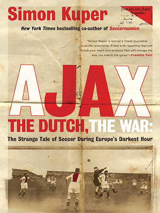 Title details for Ajax, the Dutch, the War by Simon Kuper - Available